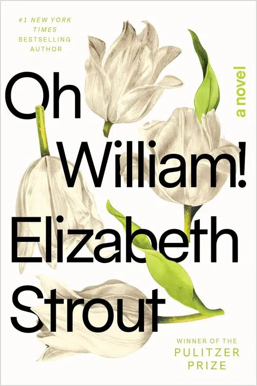 Oh William! Elizabeth Strout book cover with four flowers arranged around the text